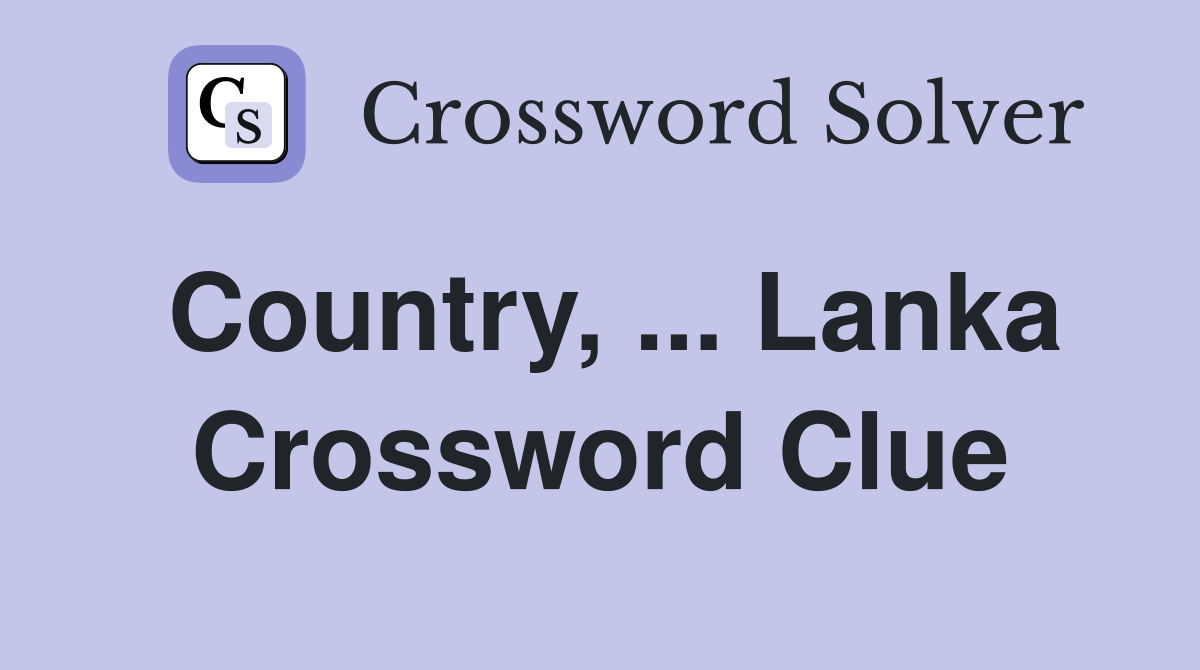 Country, ... Lanka Crossword Clue