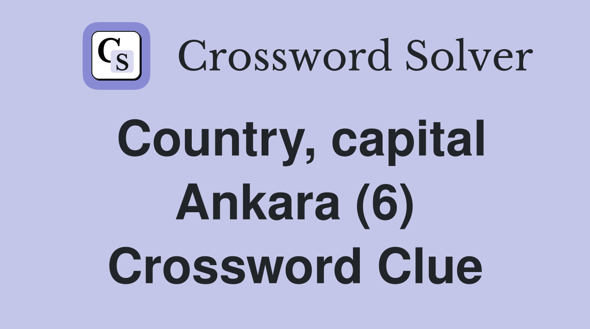 Country, capital Ankara (6) Crossword Clue