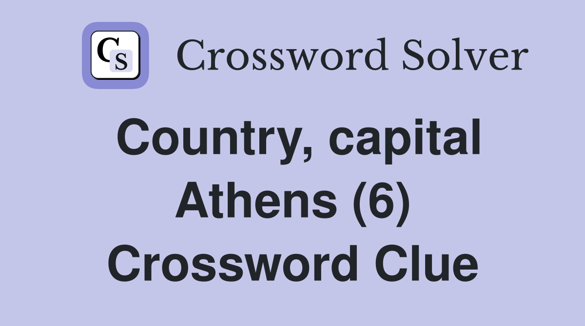 Country, capital Athens (6) Crossword Clue