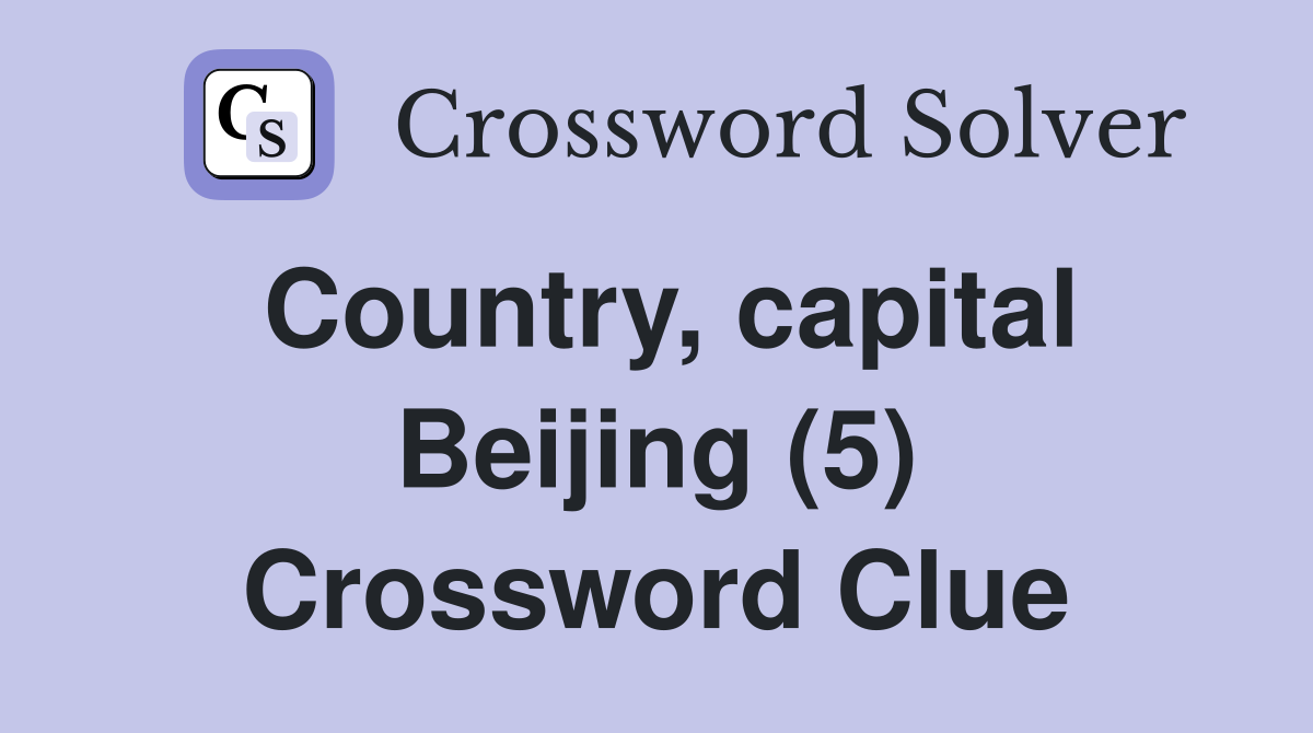 Country, capital Beijing (5) Crossword Clue