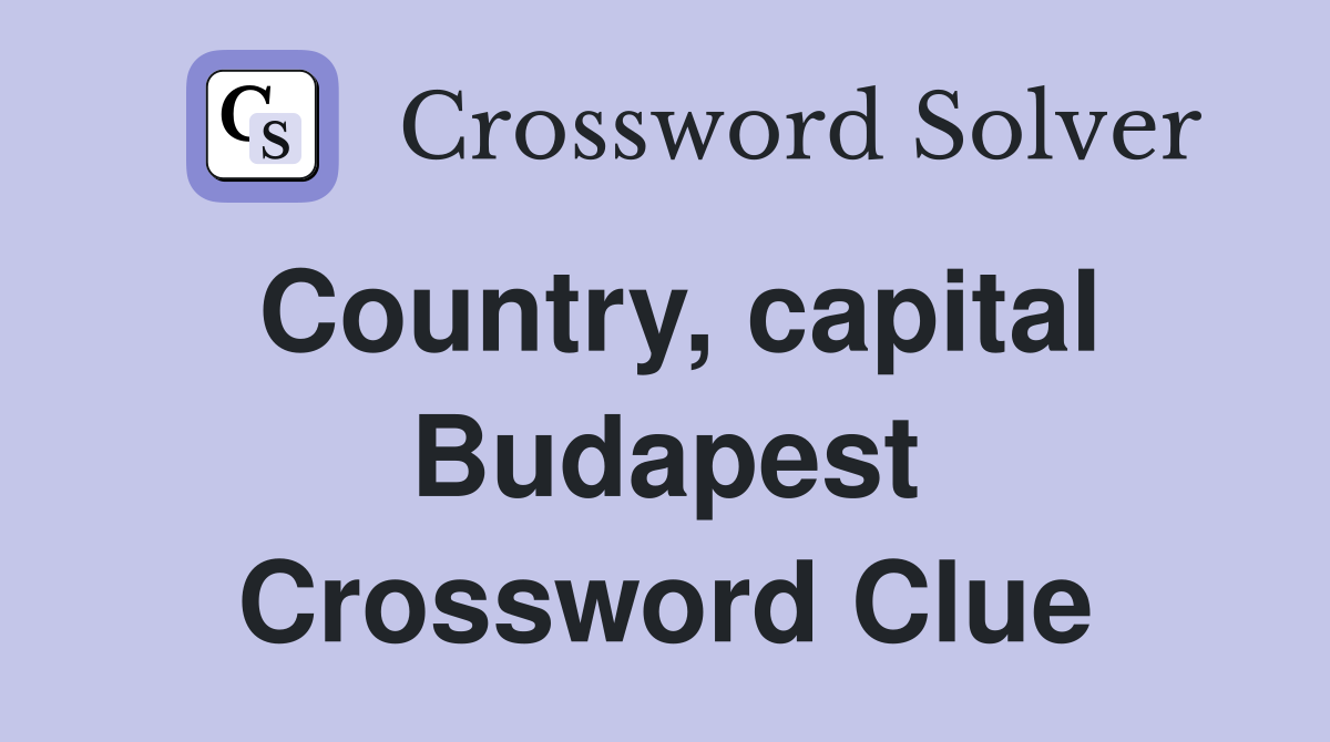 Country, capital Budapest Crossword Clue