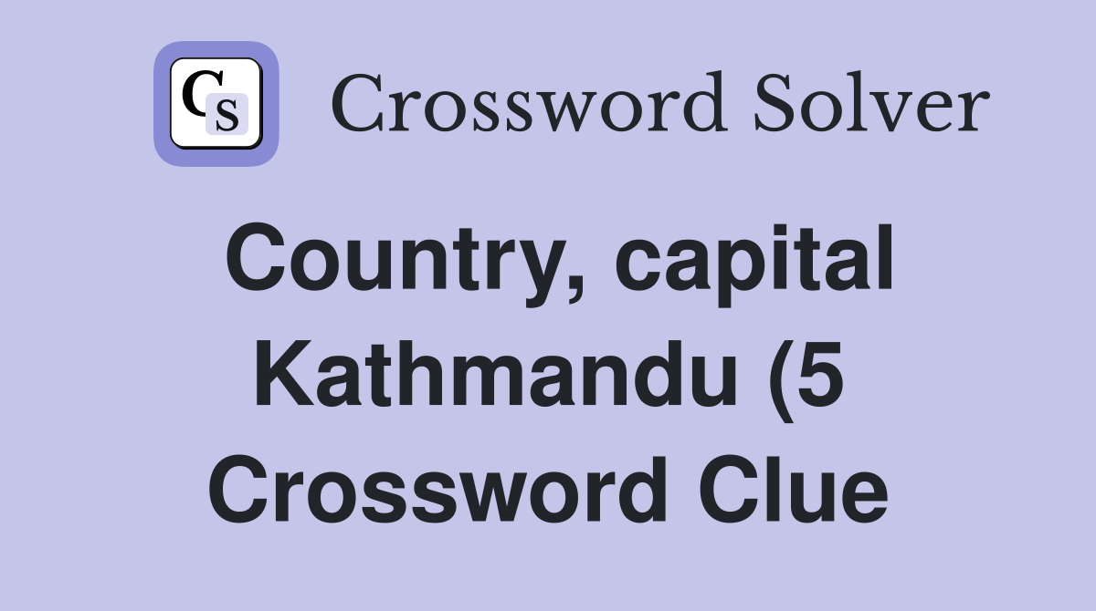 Country capital Kathmandu (5) Crossword Clue Answers Crossword Solver Country capital Kathmandu (5) Crossword Clue Answers Crossword Solver