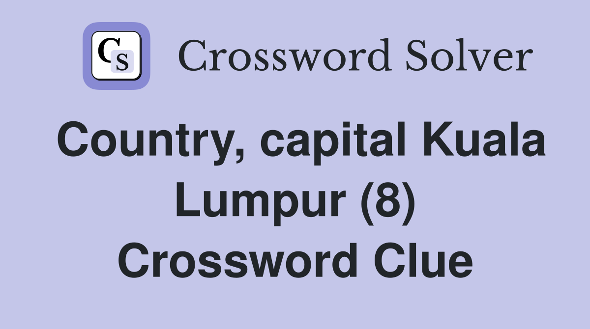 Country, capital Kuala Lumpur (8) Crossword Clue