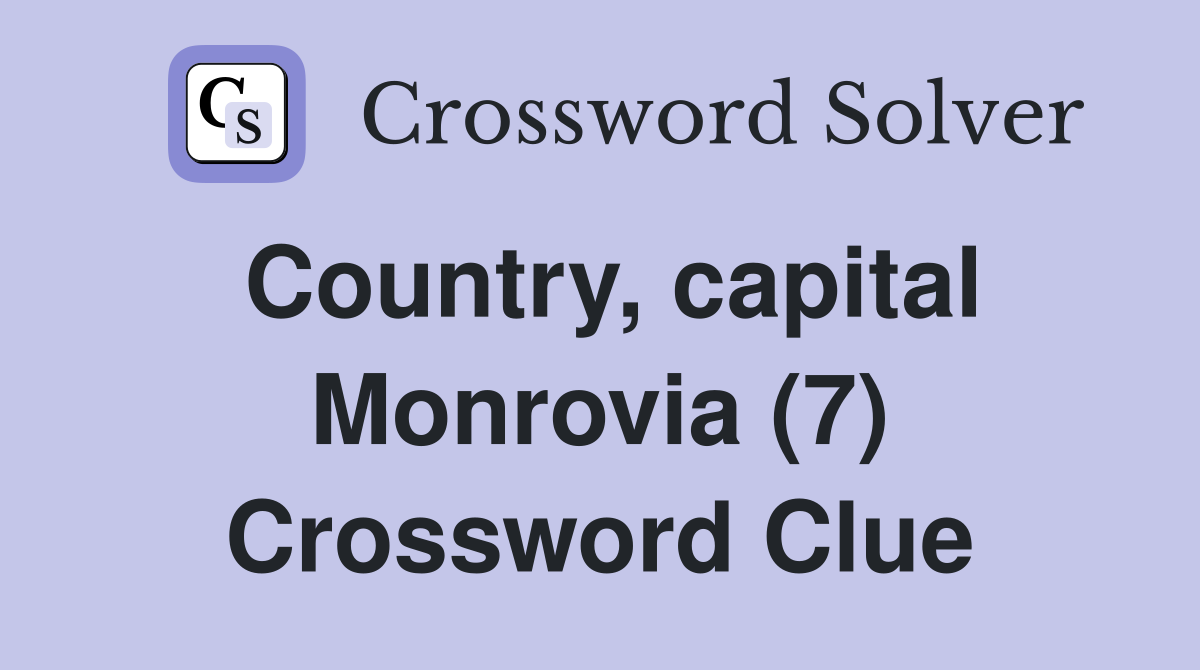 Country, capital Monrovia (7) Crossword Clue