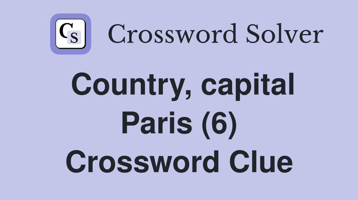 Country, capital Paris (6) Crossword Clue