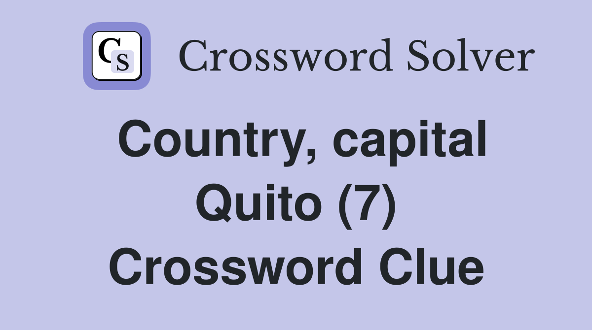 Country, capital Quito (7) Crossword Clue