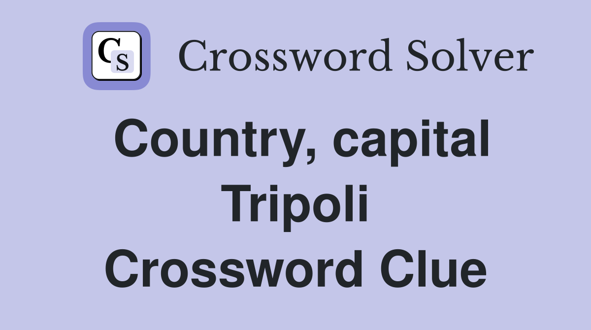 Country, capital Tripoli Crossword Clue