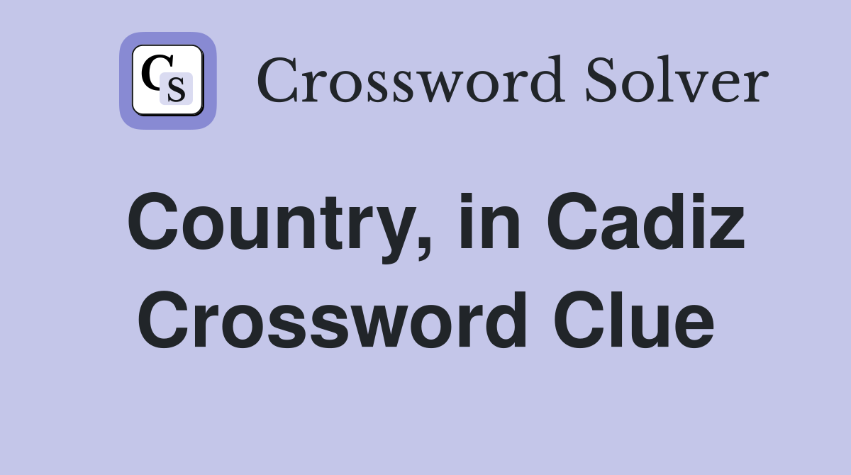 Country, in Cadiz Crossword Clue