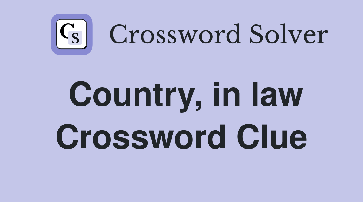 Country, in law Crossword Clue