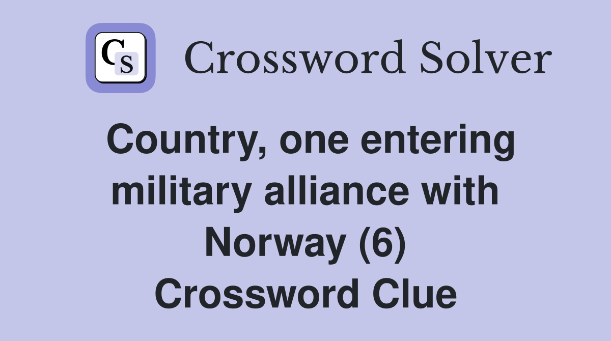 Country, one entering military alliance with Norway (6) Crossword Clue