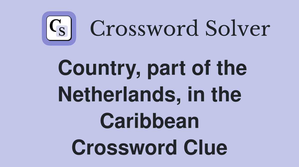 Country, part of the Netherlands, in the Caribbean Crossword Clue