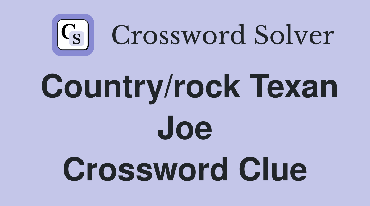 Country/rock Texan Joe Crossword Clue
