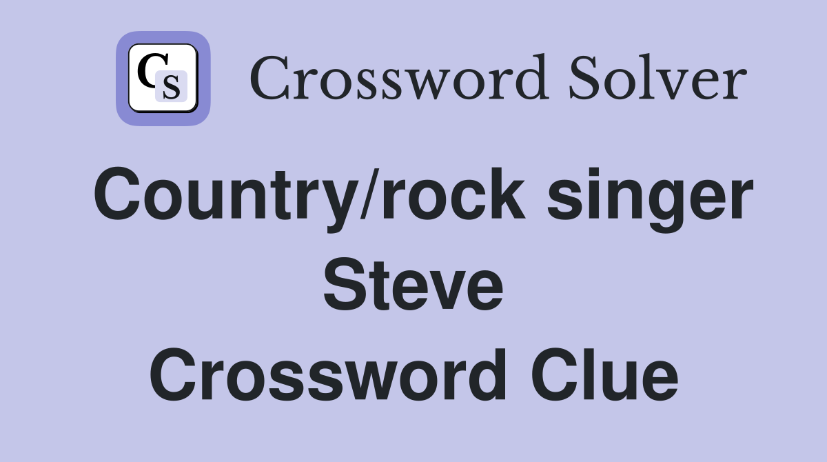 Country/rock singer Steve Crossword Clue