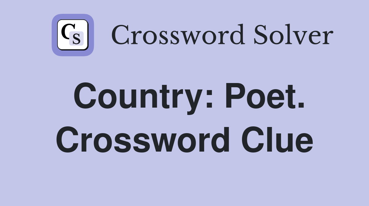 Country: Poet. Crossword Clue