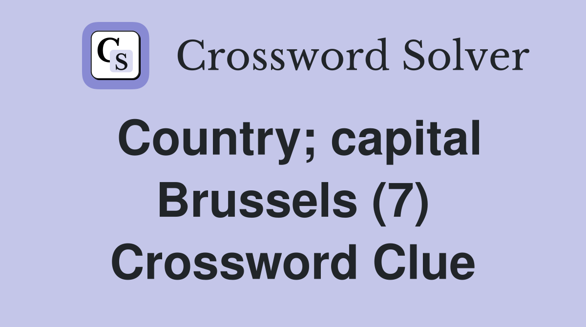 Country; capital Brussels (7) Crossword Clue