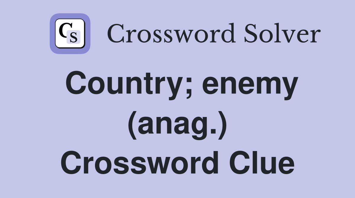 Country; enemy (anag.) Crossword Clue