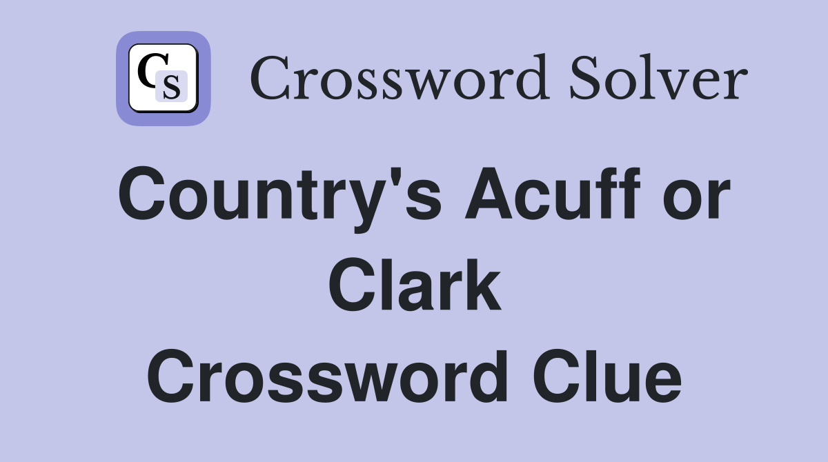 Country's Acuff or Clark Crossword Clue