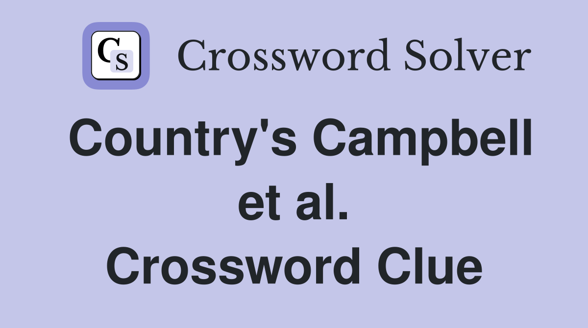 Country's Campbell et al. Crossword Clue