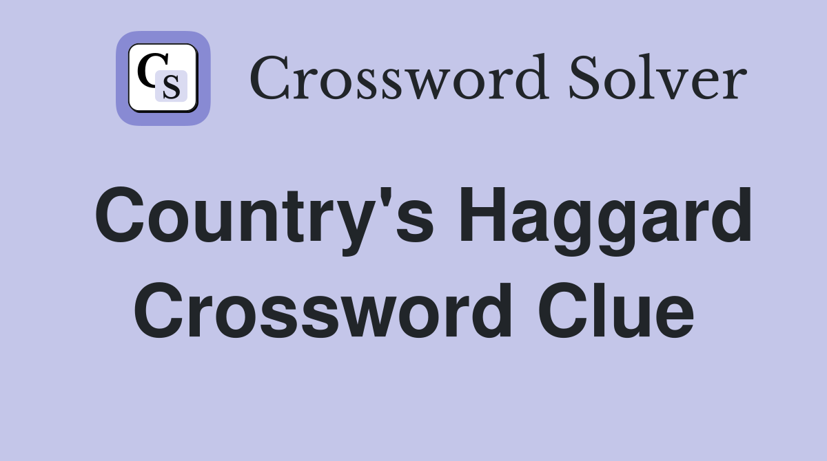Country's Haggard Crossword Clue