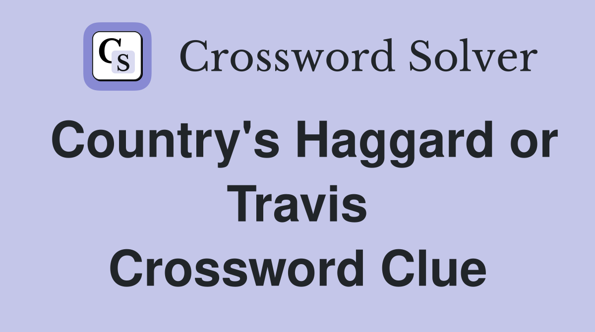 Country's Haggard or Travis Crossword Clue