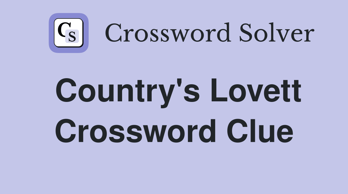 Country's Lovett Crossword Clue