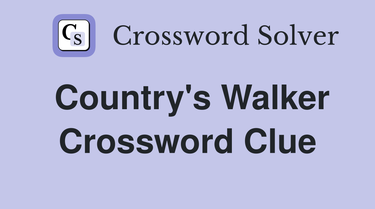 Country's Walker Crossword Clue