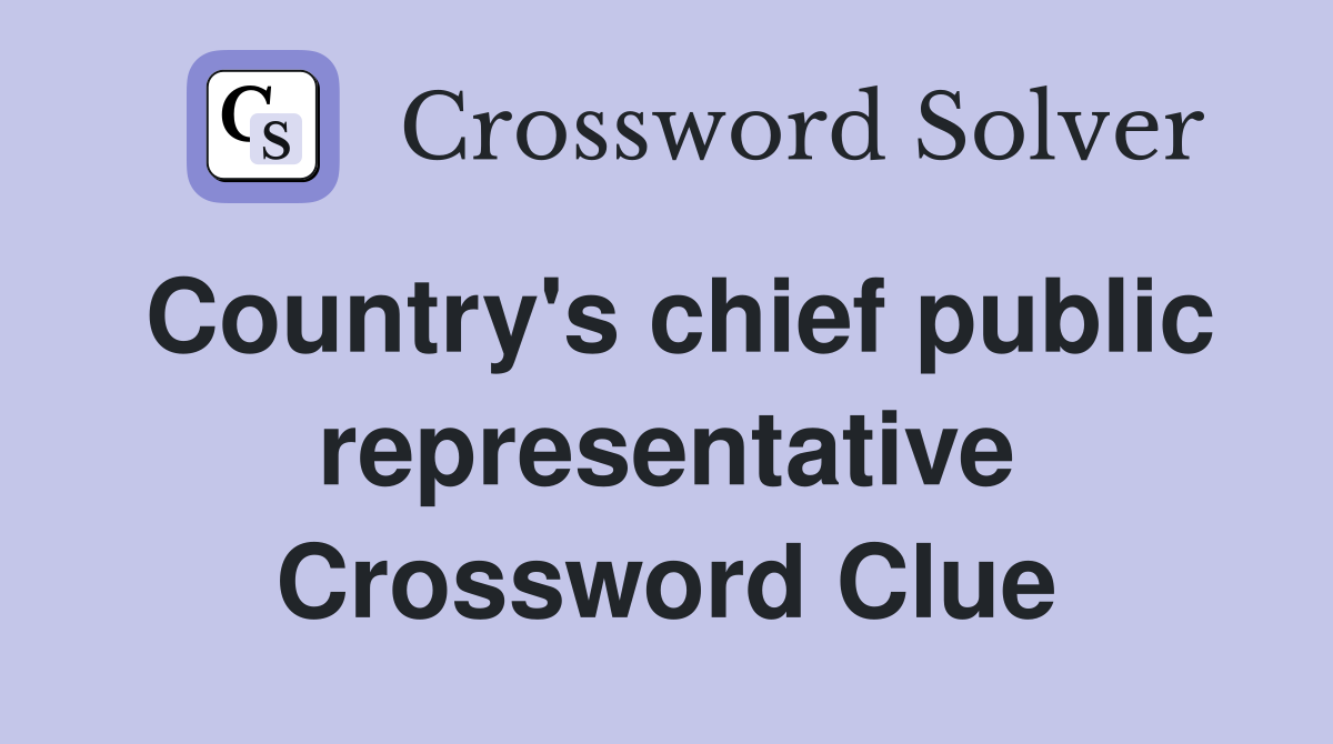 Country's chief public representative Crossword Clue