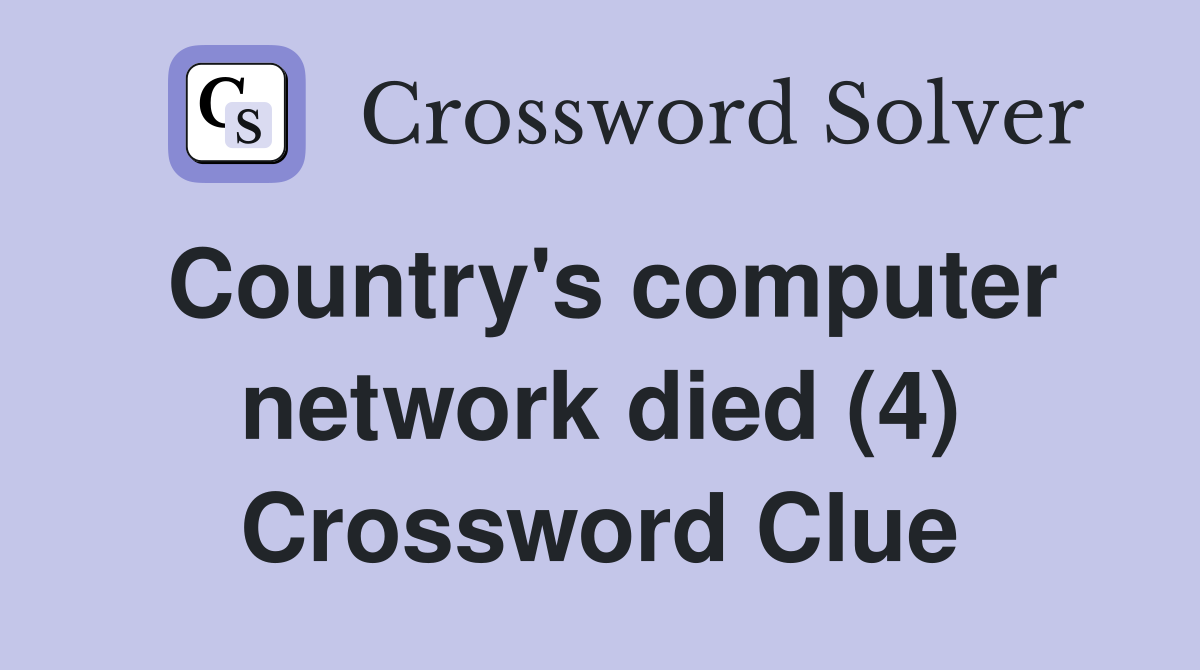 Country's computer network died (4) Crossword Clue