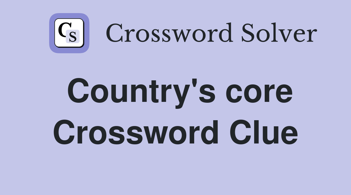 Country's core Crossword Clue