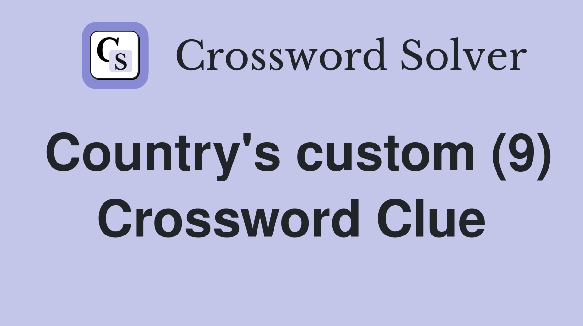 Country's custom (9) Crossword Clue