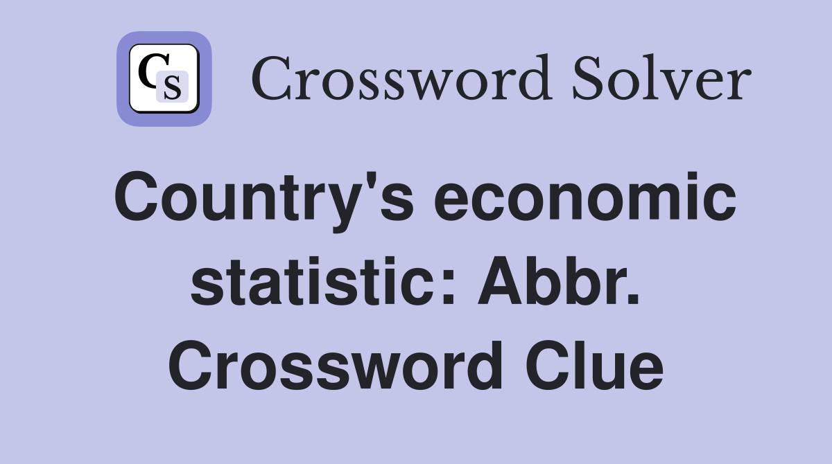 Country's economic statistic: Abbr. Crossword Clue