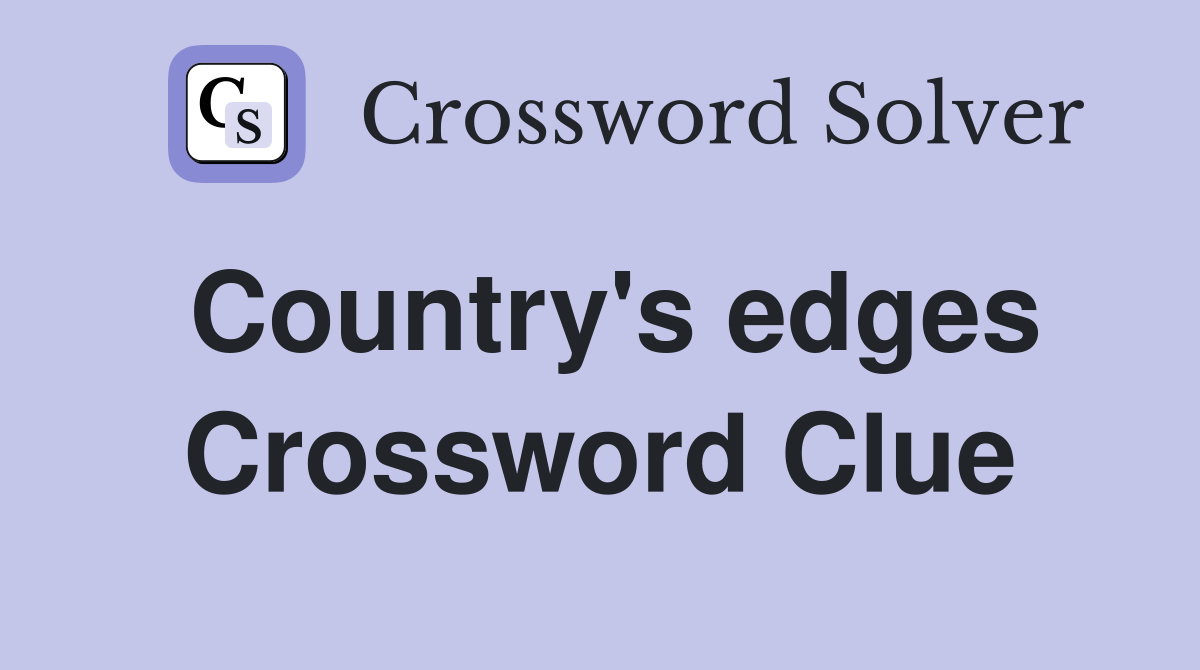 Country's edges Crossword Clue