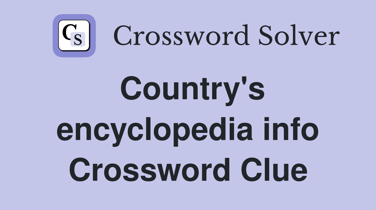 Country's encyclopedia info Crossword Clue