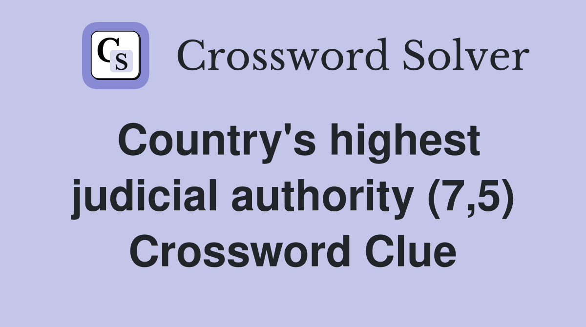 Country's highest judicial authority (7,5) Crossword Clue