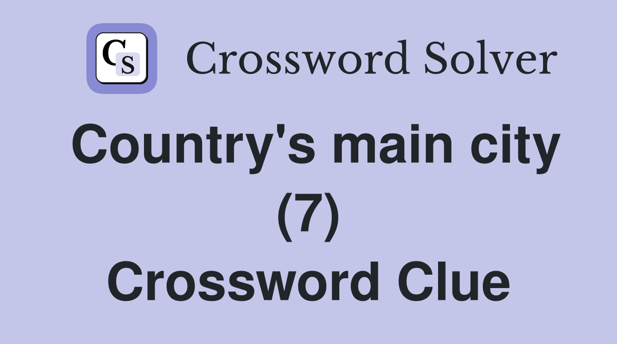 Country's main city (7) Crossword Clue