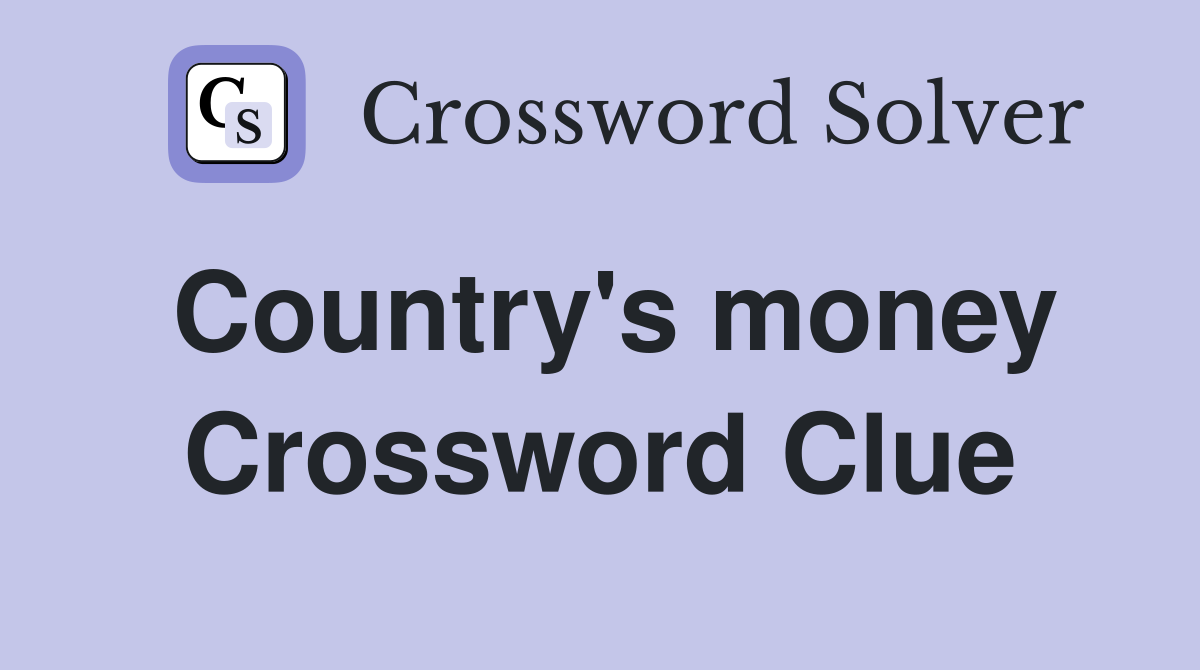 Country's money Crossword Clue