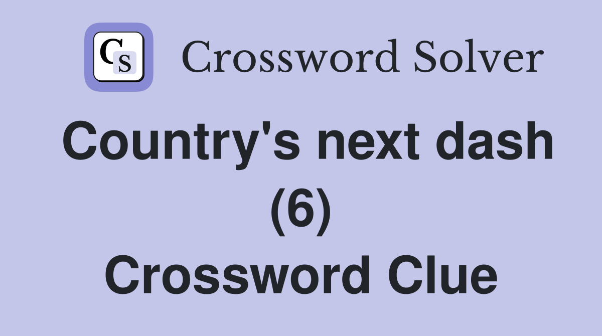Country's next dash (6) Crossword Clue