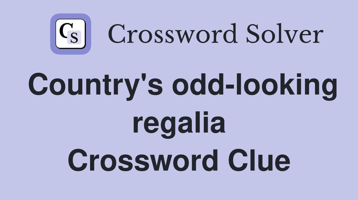 Country's odd-looking regalia Crossword Clue