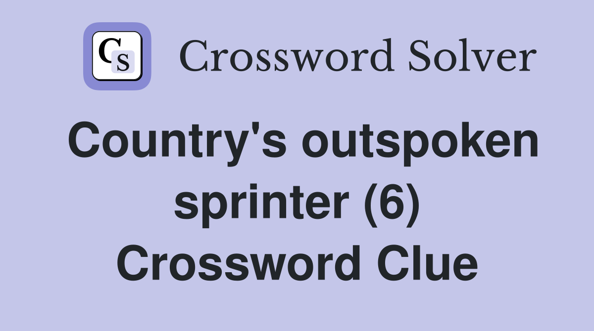 Country's outspoken sprinter (6) Crossword Clue