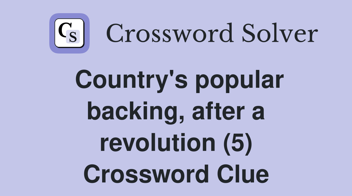 Country's popular backing, after a revolution (5) Crossword Clue