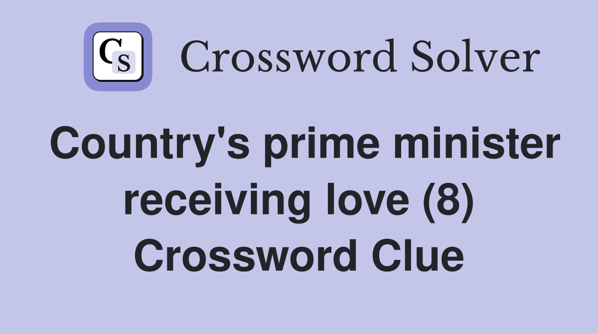 Country's prime minister receiving love (8) Crossword Clue