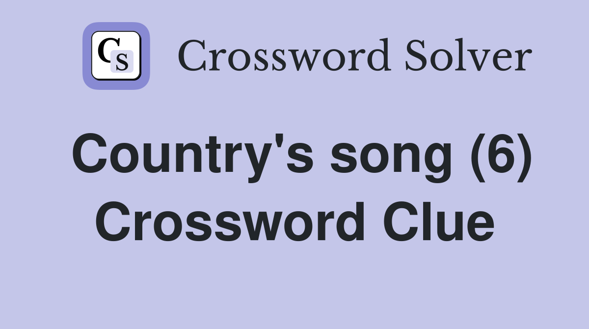 Country's song (6) Crossword Clue