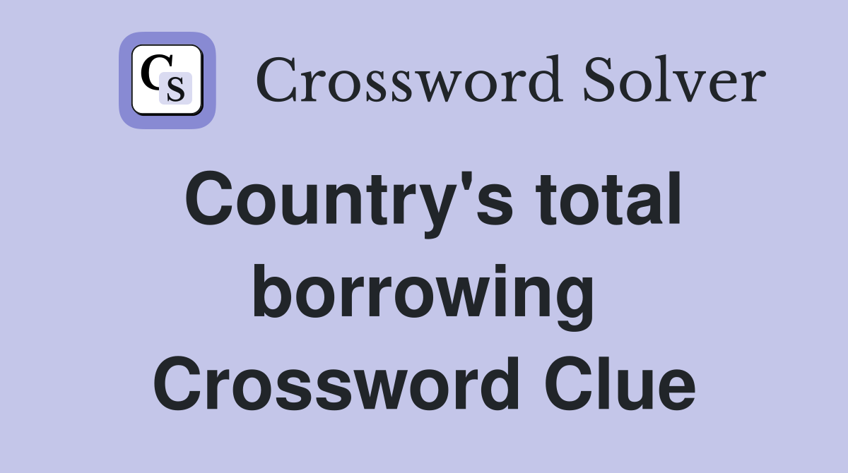 Country's total borrowing Crossword Clue