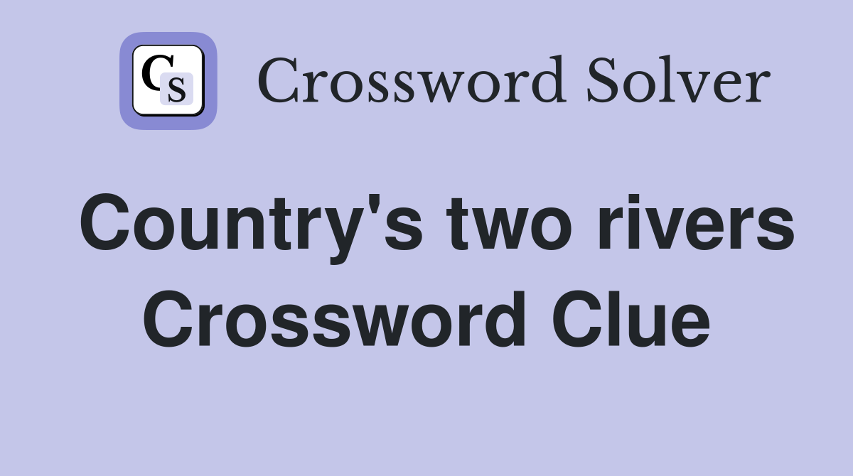 Country's two rivers Crossword Clue