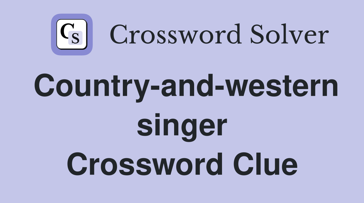 Country-and-western singer Crossword Clue