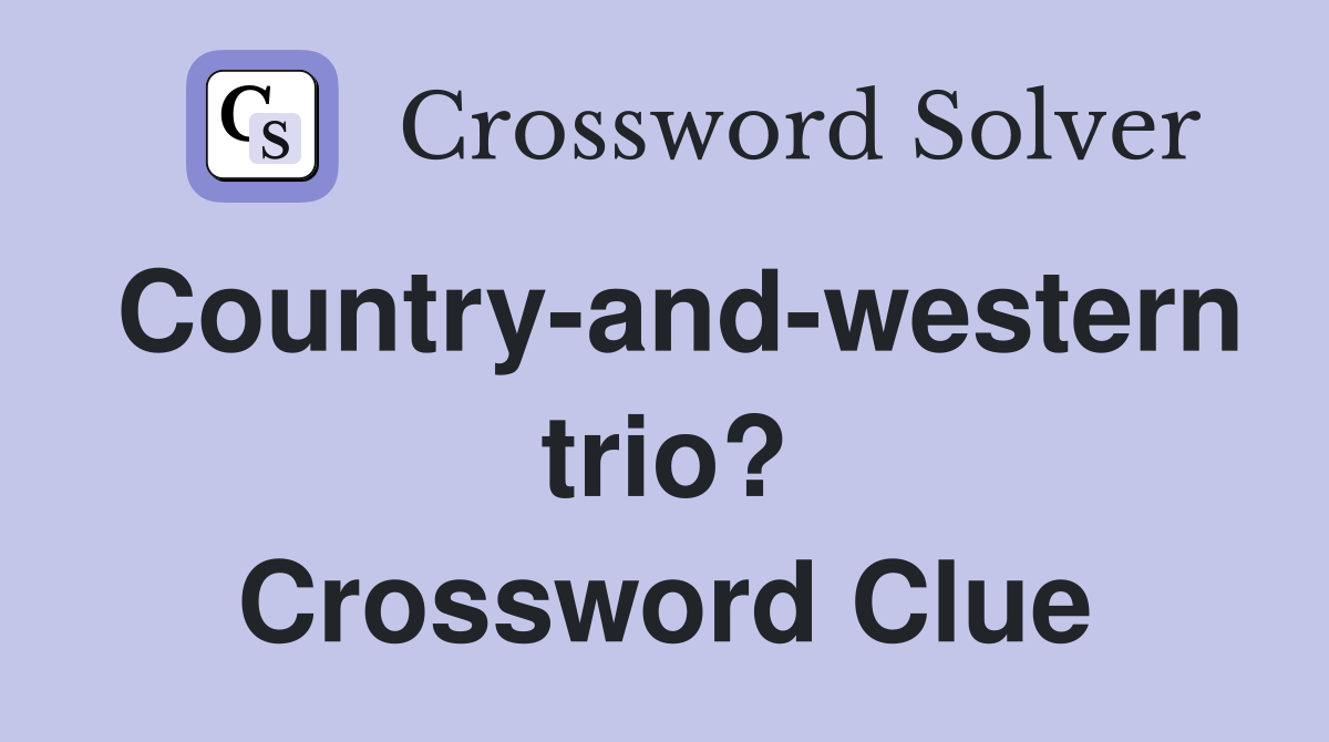 Country-and-western trio? Crossword Clue