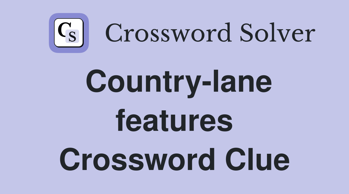 Country-lane features Crossword Clue