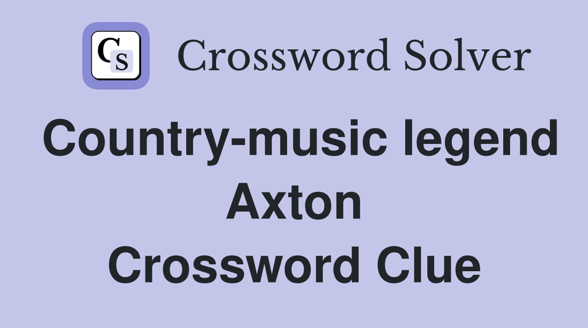 Country-music legend Axton Crossword Clue