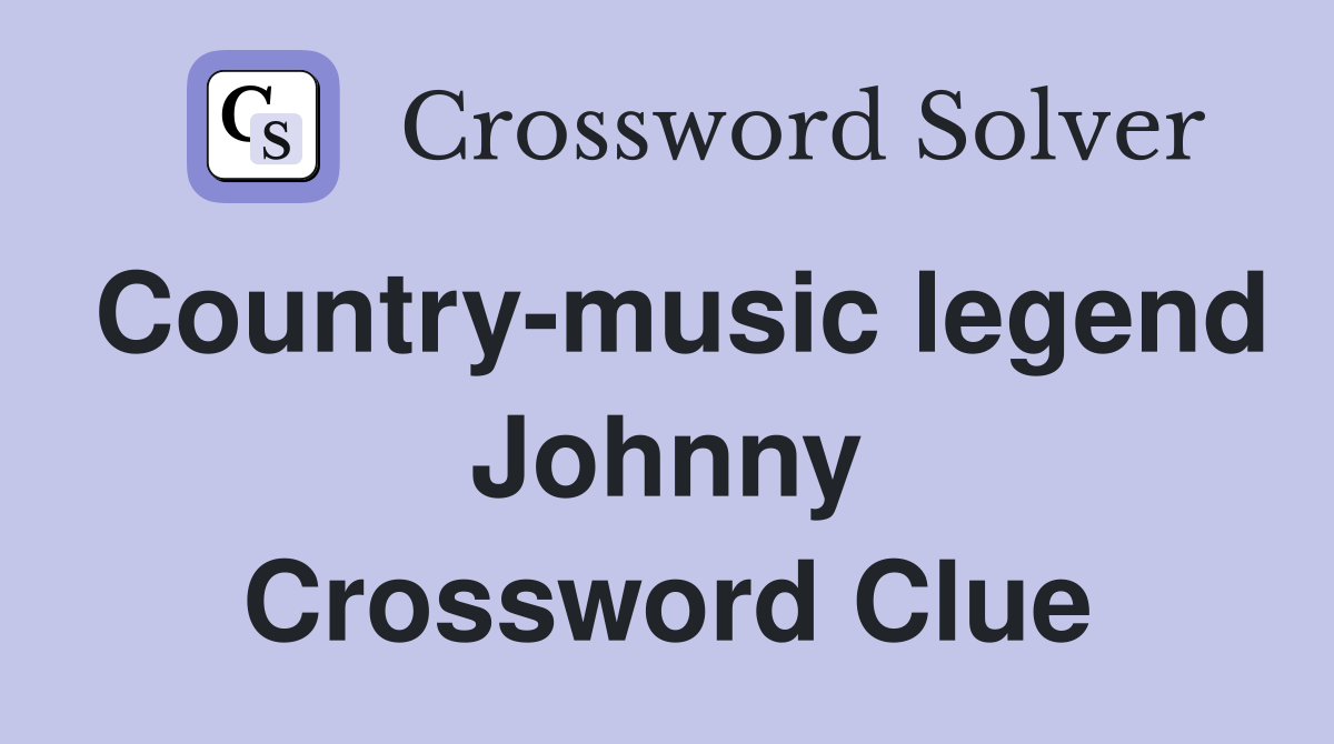 Country-music legend Johnny Crossword Clue