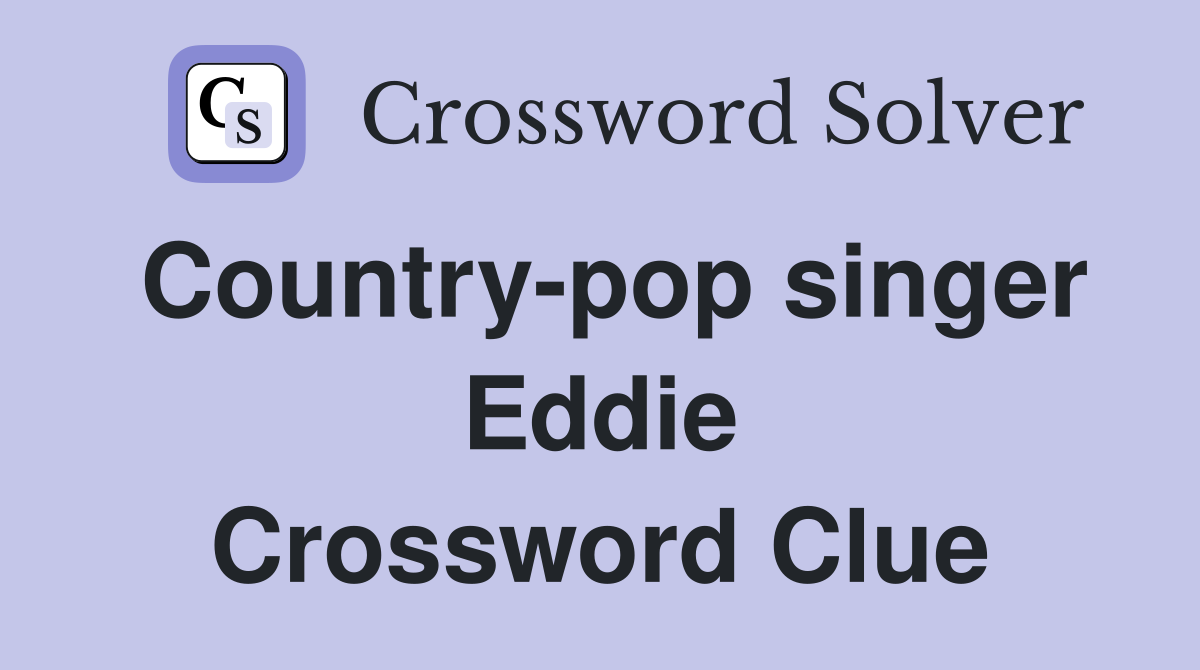 Country-pop singer Eddie Crossword Clue